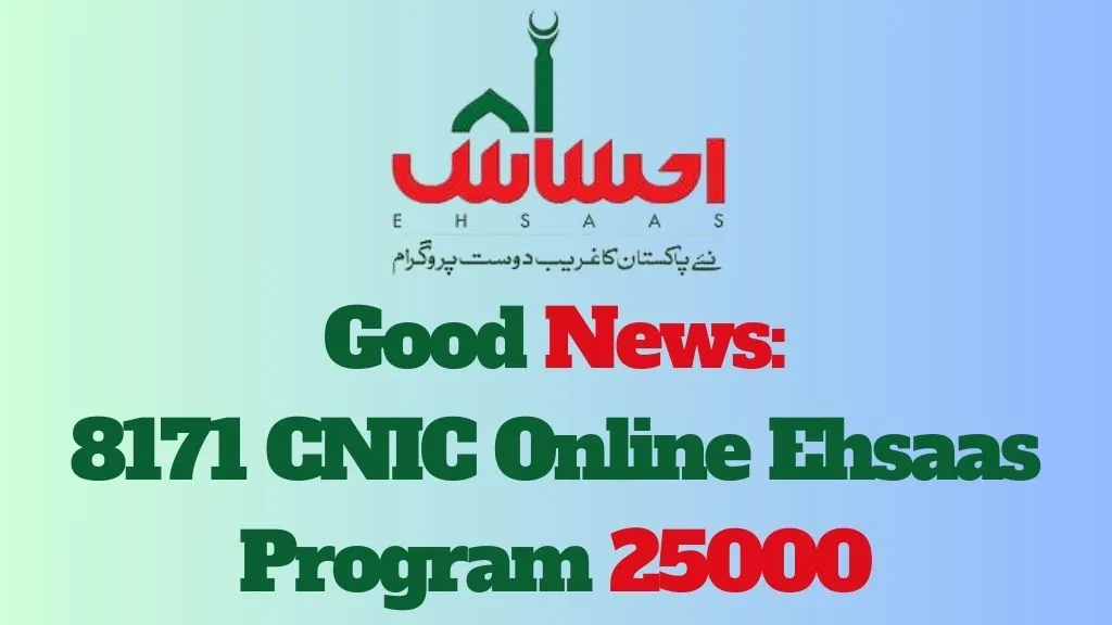 Good News 8171 CNIC Online Ehsaas Program 25000 March 2024
